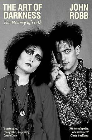 The Art of Darkness: The History of Goth