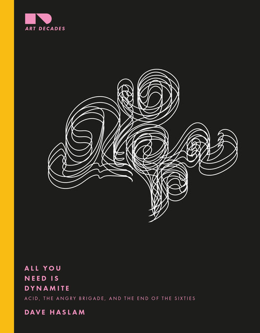 All You Need is Dynamite: Acid, The Angry Brigade And The End Of The Sixties