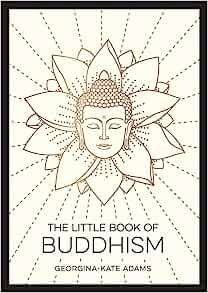 The Little Book of Buddhism: An Introduction to the Key Figures, Beliefs and Practices You Need to Know