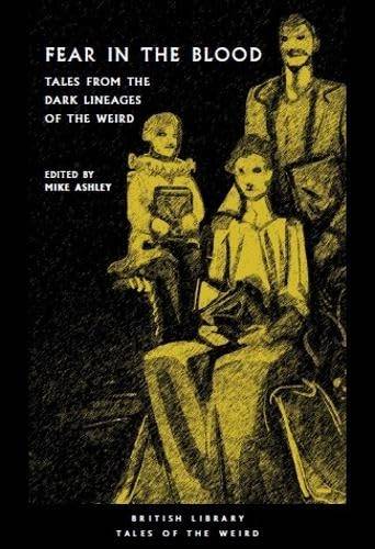 Fear in the Blood: Tales from the Dark Lineages of the Weird