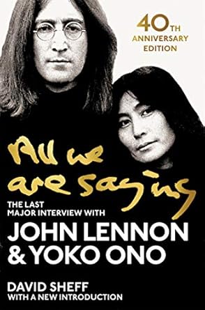 All We Are Saying: The Last Major Interview with John Lennon and Yoko Ono