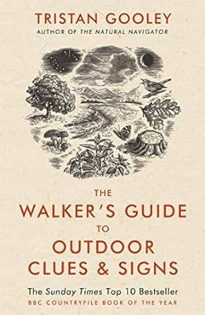 The Walker's Guide to Outdoor Clues and Signs: Explore the great outdoors from your armchair: Their Meaning and the Art of Making Predictions and Deductions