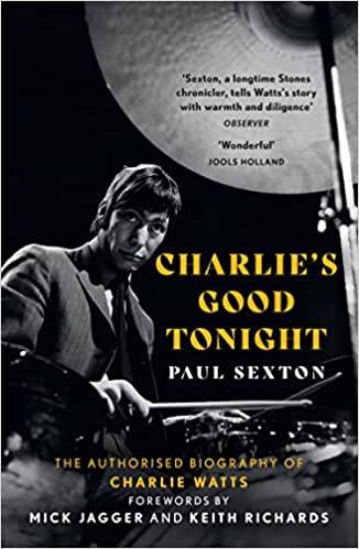 Charlie's Good Tonight: The Authorised Biography of The Rolling Stones Charlie Watts