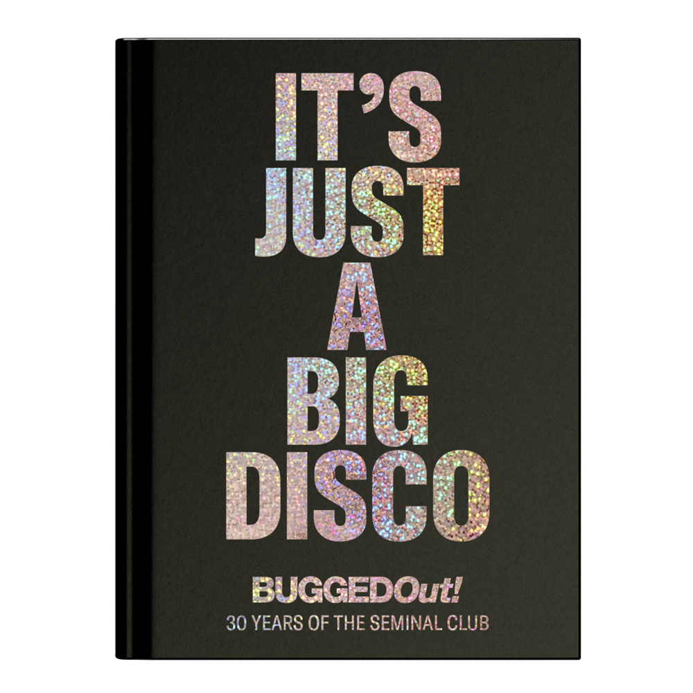 Bugged Out - It's Just A Big Disco (30 Years Of The Seminal Club)
