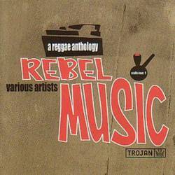 Rebel Music - A Reggae Anthology