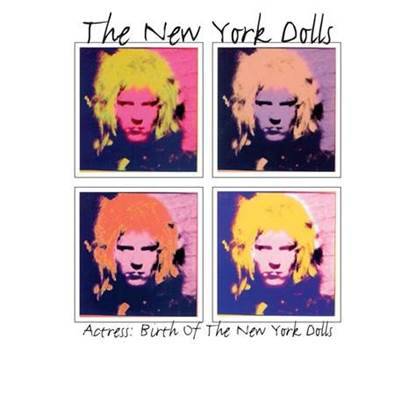 Actress: The Birth of the New York Dolls