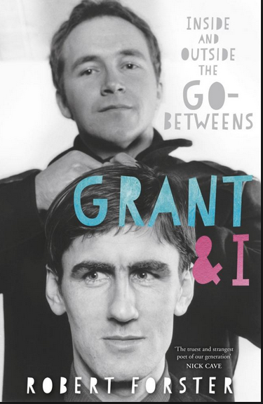 Grant and I: Inside and Outside The Go-Betweens