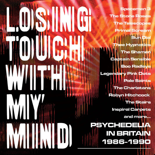 Losing Touch With My Mind - Psychedelia in Britain 1986 - 1990