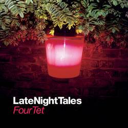Four Tet - Late Night Tales