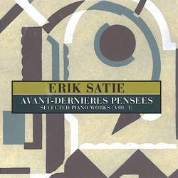 Avant-dernieres Pensees : Selected Piano Works Vol 1