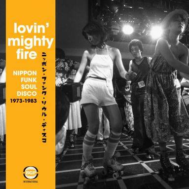 Lovin Mighty Fire - Nippon Funk Soul Disco 1973 - 83