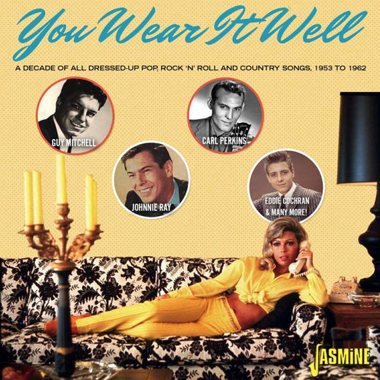 You Wear It Well - A Decade of All Dressed-Up Pop, Rock 'N' Roll and Country Songs 1953-1962