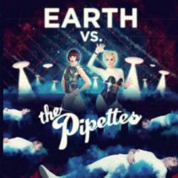 Earth Vs The Pipettes