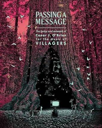 Passing a Message The lyrics and artwork of Conor J. OBrien, for the music of Villagers