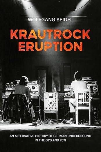 Krautrock Eruption: An alternative history of German underground in the 60's and 70's