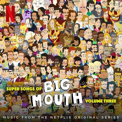 Super Songs of Big Mouth Vol 3 (Music from the Netflix Original Series)
