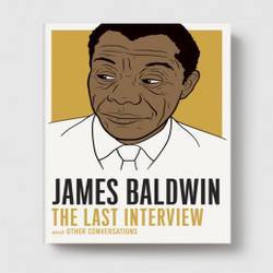 James Baldwin: The Last Interview