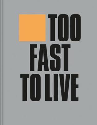 Too Fast to Live Too Young to Die: Punk and Post Punk Graphics 1976-1986