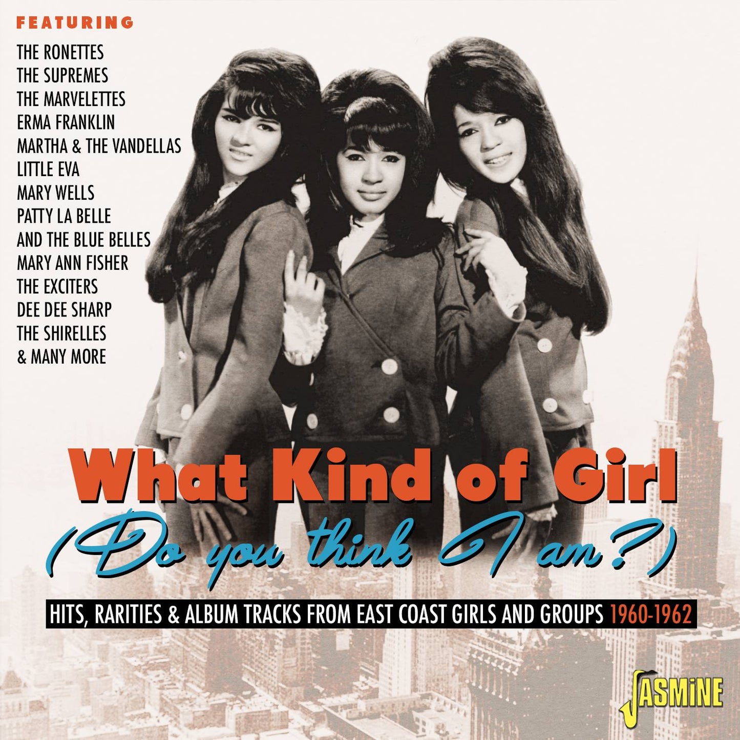 What Kind Of Girl (Do You Think I Am?) Hits, Rarities and Album Tracks from East Coast Girls and Groups 1960-1962