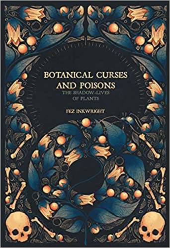 Botanical Curses And Poisons: The Shadow- Lives Of Plants