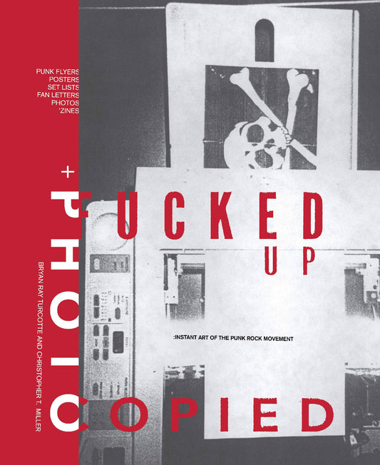 Fucked Up and Photocopied: Instant Art of the Punk Rock Movement: 20th Anniversary Edition