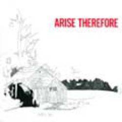 Arise Therefore