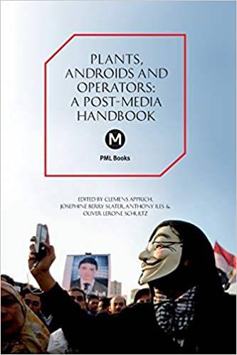 Plants, Androids and Operators: A Post-Media Handbook: 6