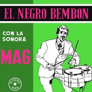 El Negro Bembon Con La Sonora Mag