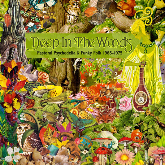 Deep In The Woods – Pastoral Psychedelia and Funky Folk 1968-1975