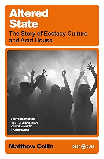 Altered State: The Story of Ecstasy Culture and Acid House (Deep Cuts)