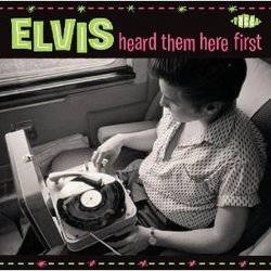 Various - Elvis Heard Them Here First