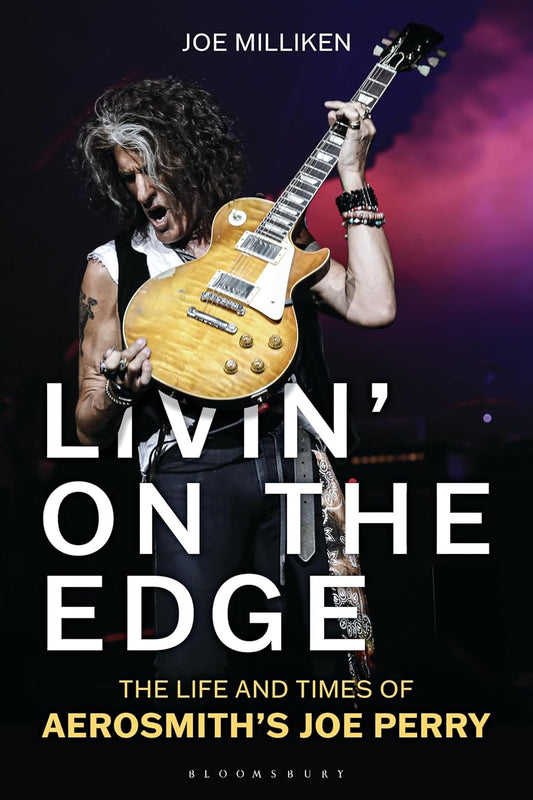 Livin’ on the Edge: The Life and Times of Aerosmith’s Joe Perry