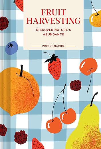 Pocket Nature: Fruit Harvesting: Discover Nature's Abundance