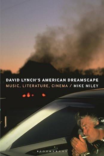 David Lynchs American Dreamscape: Music, Literature, Cinema