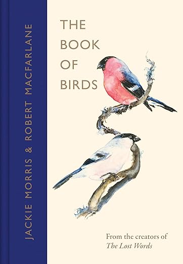 The Book of Birds: A Field Guide to Wonder and Loss from the Bestselling Authors of The Lost Words
