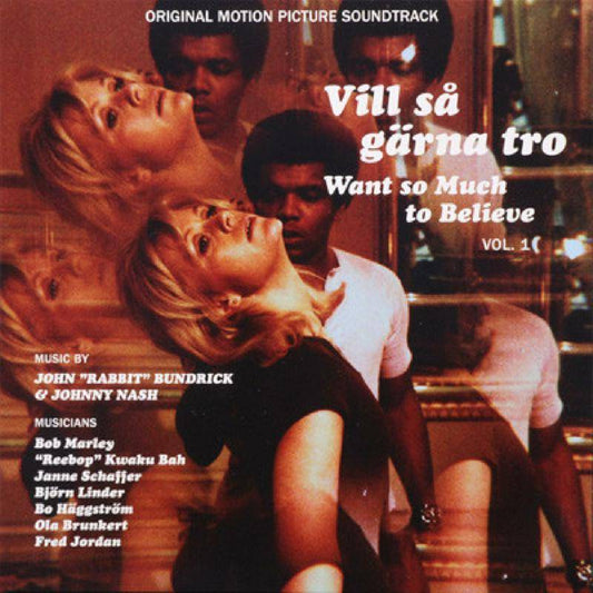 Vill Sa Garna Tro - Want So Much To Believe Vol. 1 (Original Motion Picture Soundtrack feat. Bob Marley, Janne Schaffer & Johnny Nash)