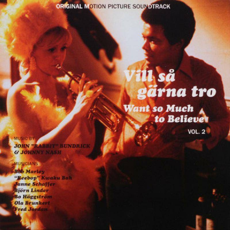 Vill Sa Garna Tro - Want So Much To Believe Vol. 2 (Original Motion Picture Soundtrack feat. Bob Marley, Janne Schaffer & Johnny Nash)