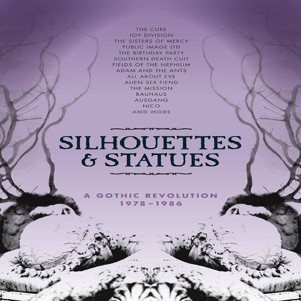 Silhouettes and Statues - A Gothic Revolution 1978 - 1986