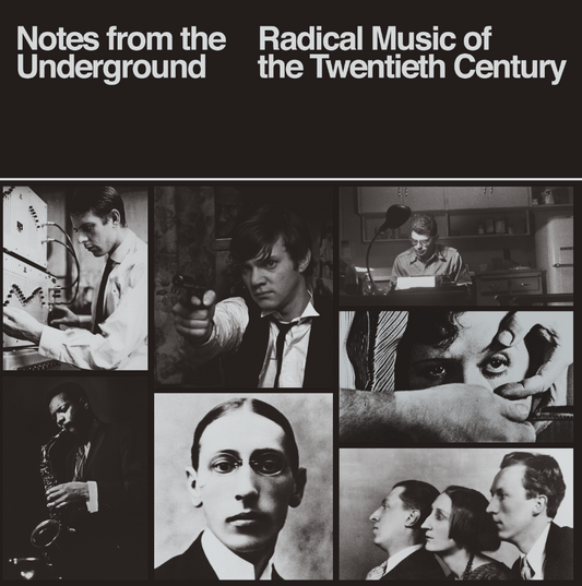 Notes From The Underground: Radical Music of the Twentieth Century