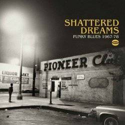Various - Shattered Dreams: Funky Blues 1967-78