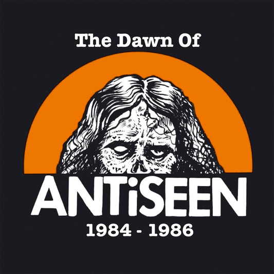 The Dawn of Antiseen 1984-1986