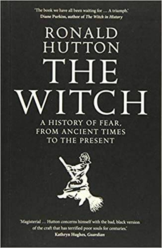 The Witch: A History of Fear, From the Ancient Times to the Present