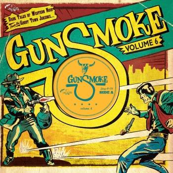 Gunsmoke Vol 6 - Dark Tales Of Western Noir From A Ghost Town Jukebox