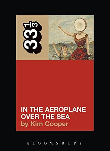 33 1/3: Neutral Milk Hotel - In The Aeroplane Over The Sea