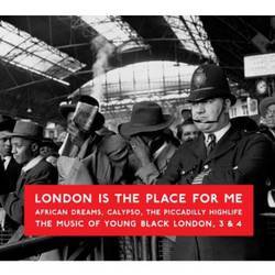 London Is The Place For Me 3 And 4