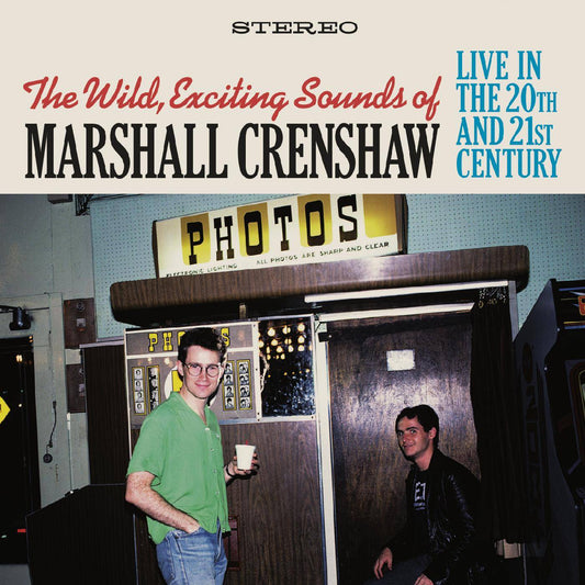 The Wild Exciting Sounds Of Marshall Crenshaw: Live In The 20th & 21st Century