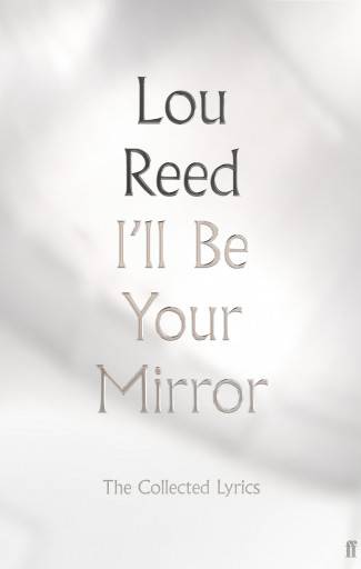 I'll Be Your Mirror: The Collected Lyrics