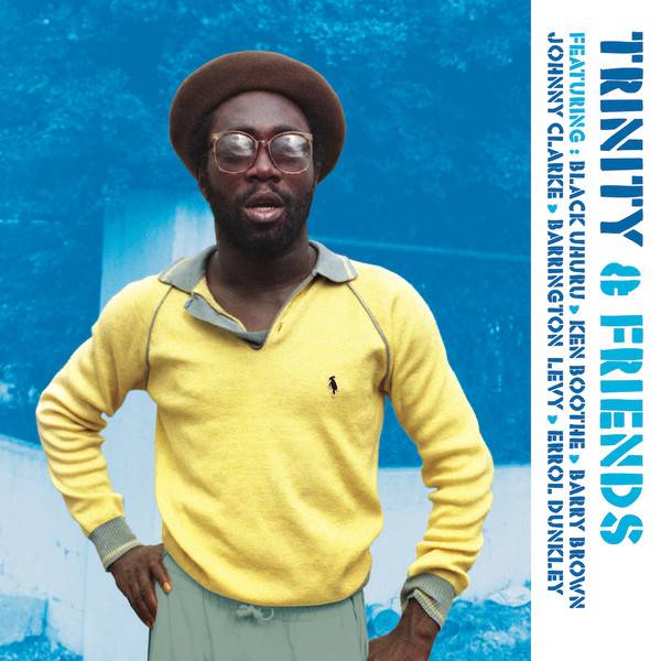 Trinity and Friends- Featuring Black Uhuru, Ken Boothe, Barry Brown