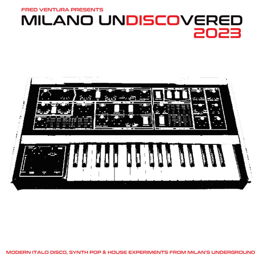 Fred Ventura Presents Milano Undiscovered 2023 - Modern Italo Disco, Synth Pop and House Experiments From Milans Underground