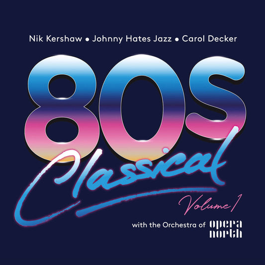 Nik Kershaw / Johnny Hates Jazz / Carol Decker with The Orchestra of Opera North 80s Classical Volume 1
